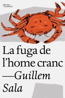 'La fuga de l'home cranc' de Guillem Sala